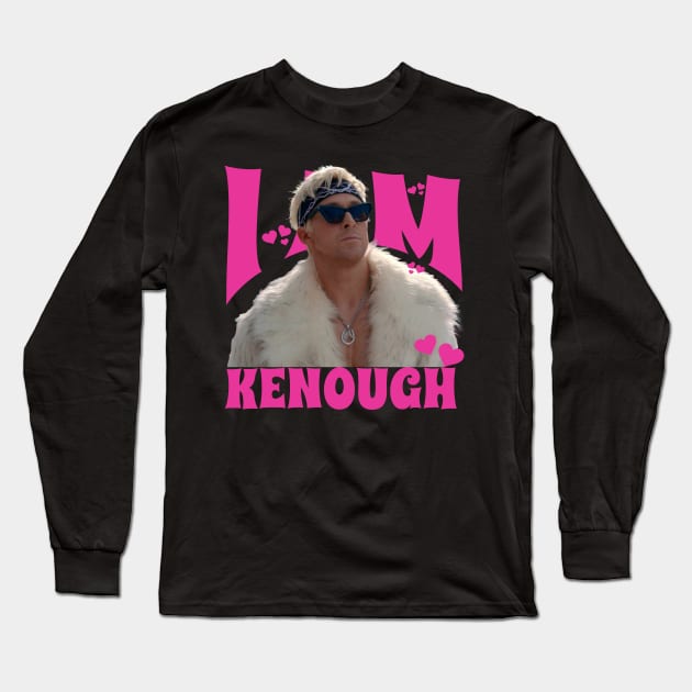 I Am Kenough Long Sleeve T-Shirt by Gembel Ceria